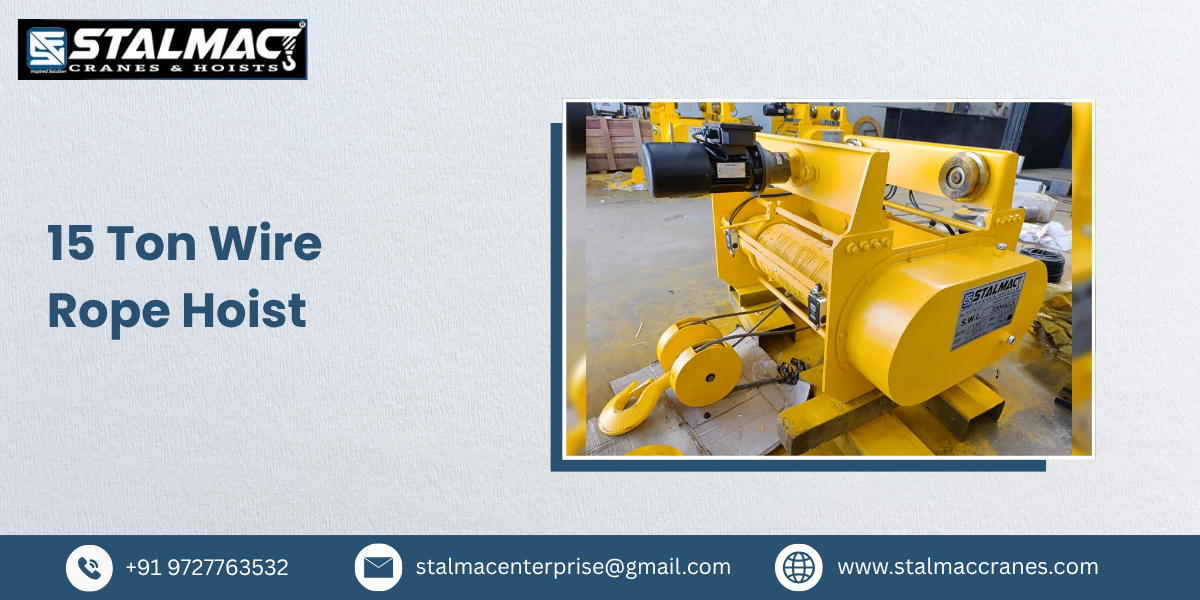 15 Ton Wire Rope Hoist Manufacturer in India – Stalmac Enterprise