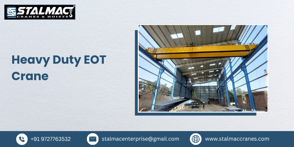 Heavy Duty EOT Crane Manufacturer in India – Stalmac Enterprise
