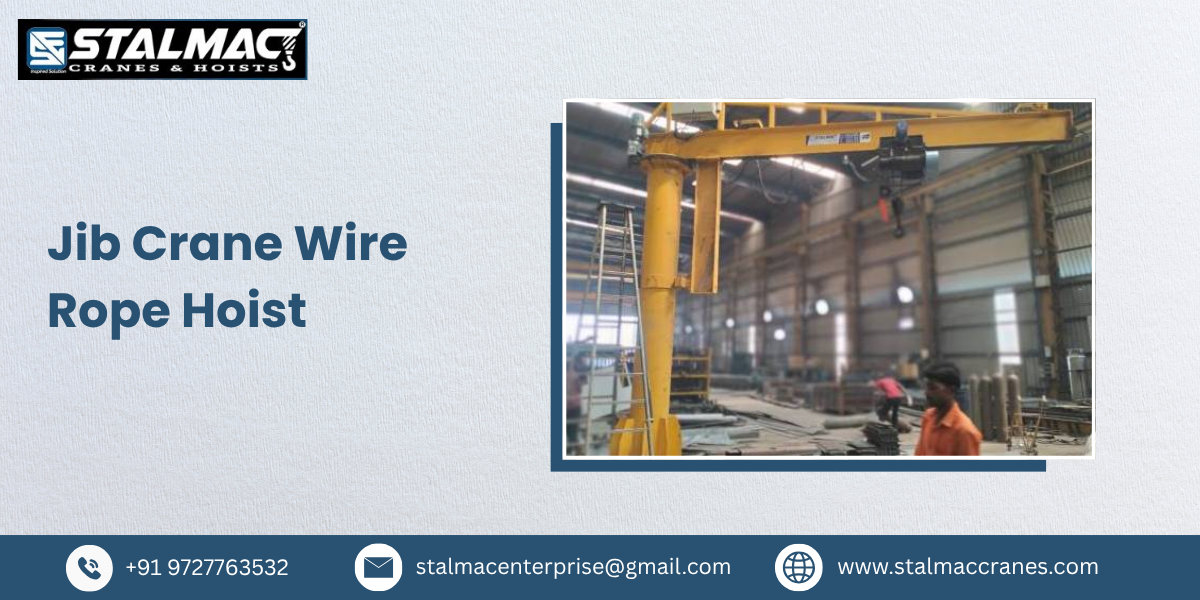 Jib Crane Wire Rope Hoist Manufacturer in India – Stalmac Enterprise